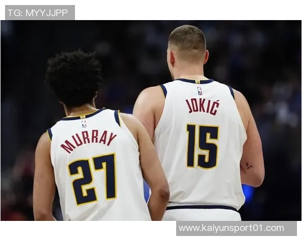 穆雷单场50分带队4胜1负约基奇同场却仅1胜4负的反差分析